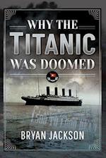 Why the Titanic was Doomed