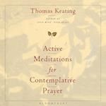 Active Meditations for Contemplative Prayer