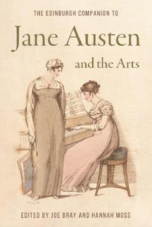 The Edinburgh Companion to Jane Austen and the Arts