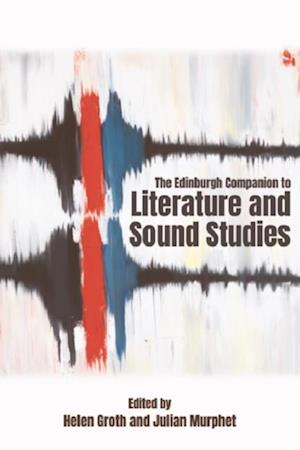 Edinburgh Companion to Literature and Sound Studies