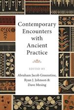 Contemporary Encounters with Ancient Practice