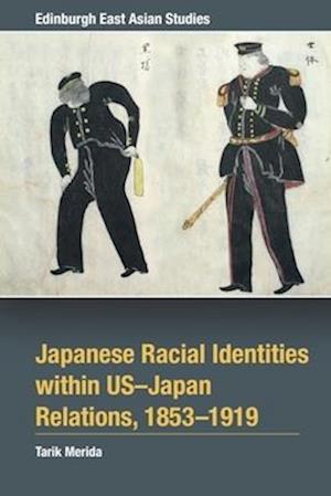 Japanese Racial Identities Within U.S.-Japan Relations, 1853-1919