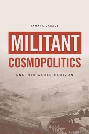 Militant Cosmopolitics