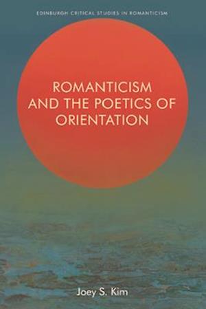 Romanticism and the Poetics of Orientation