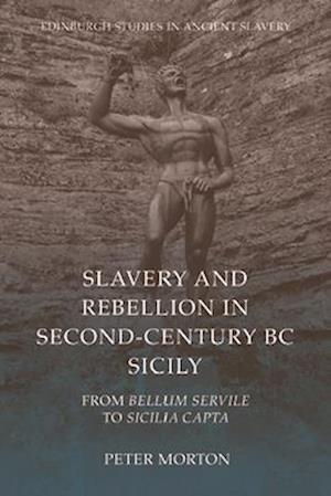 Slavery and Rebellion in Second Century Bc Sicily