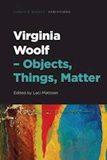 Virginia Woolf - Objects, Things, Matter