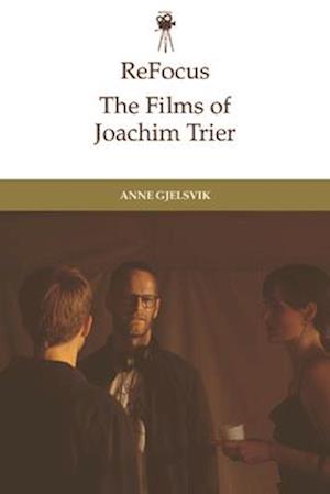 Refocus: The Films of Joachim Trier