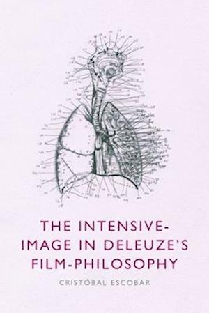 The Intensive-Image in Deleuze's Film-Philosophy