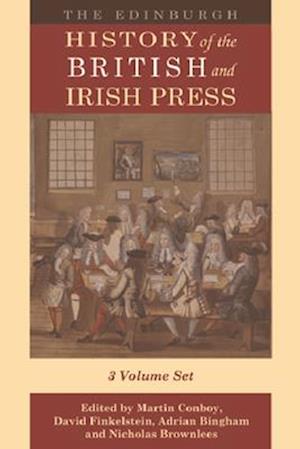 The Edinburgh History of the British and Irish Press