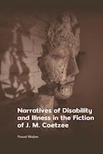 Narratives of Disability and Illness in the Fiction of J. M. Coetzee
