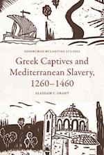 Greek Captives and Mediterranean Slavery, 1260 1460