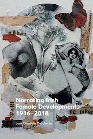 Narrating Irish Female Development, 1916-2018