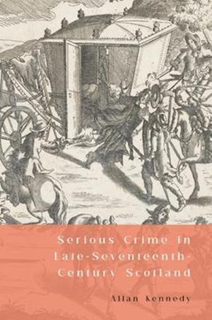 Serious Crime in Late-Seventeenth-Century Scotland