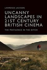 Uncanny Landscapes in 21st Century British Cinema