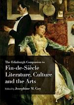 The Edinburgh Companion to Fin-De-Siècle Literature, Culture and the Arts