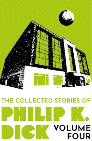 The Collected Stories of Philip K. Dick Volume 4