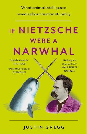 If Nietzsche Were a Narwhal