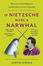 If Nietzsche Were a Narwhal