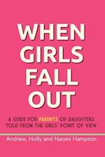 When Girls Fall Out: A guide for parents of daughters told from the girls' point of view 