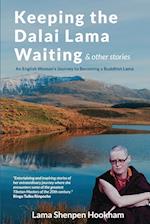 Keeping the Dalai Lama Waiting & Other Stories: An English Woman's Journey to Becoming a Buddhist Lama 