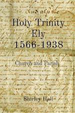 Holy Trinity Ely 1566-1938: Church and Parish 