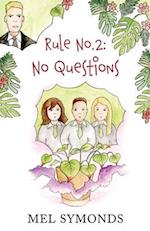 Rule No.2: No Questions 