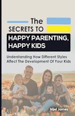 The Secrets to Happy Parenting, Happy Kids