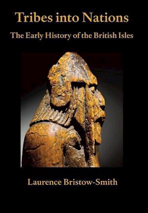 Tribes into Nations: the Early History of the British Isles