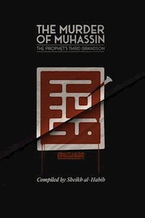 The Killing of Muhassin: The Prophet's Third Grandson