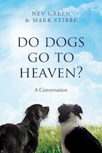 Do Dogs Go To Heaven?: A Conversation 