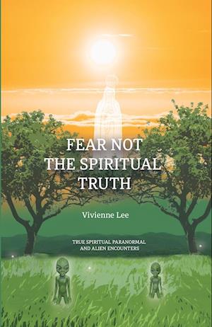 Fear not the Spiritual Truth