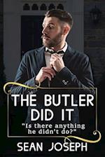 The Butler Did It.: Is there anything he didn't do? 