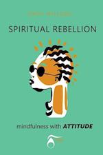 SPIRITUAL REBELLION mindfulness with ATTITUDE 