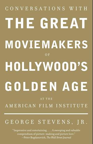 Conversations with the Great Moviemakers of Hollywood's Golden Age at the American Film Institute