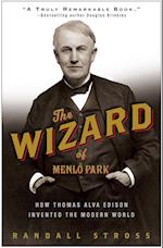 The Wizard of Menlo Park: How Thomas Alva Edison Invented the Modern World