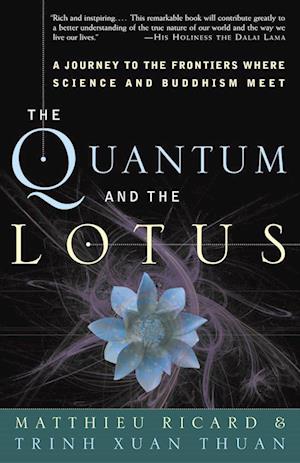 The Quantum and the Lotus: A Journey to the Frontiers Where Science and Buddhism Meet