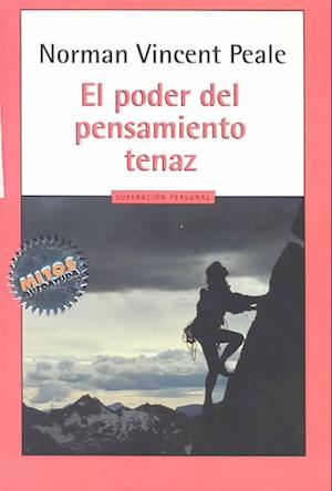 El Poder del Pensamiento Tenaz = The Power of Positive Thinking