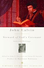 John Calvin: Steward of God's Covenant: Selected Writings