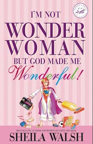 I'm Not Wonder Woman: But God Made Me Wonderful!