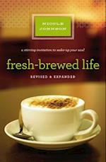 Fresh-Brewed Life Revised and   Updated