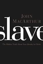 Slave: The Hidden Truth about Your Identity in Christ 