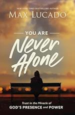 You Are Never Alone