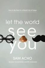 Let the World See You