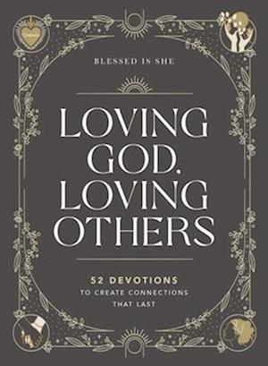 Loving God, Loving Others