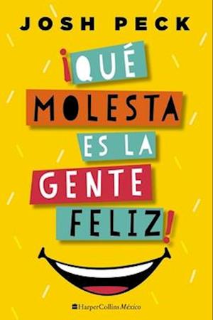 ¡Qué molesta es la gente feliz!