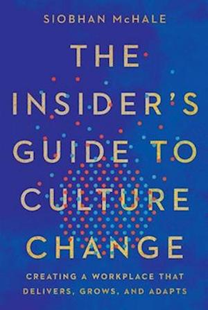 The Insider's Guide to Culture Change