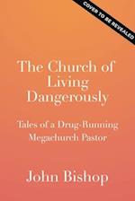 The Church of Living Dangerously