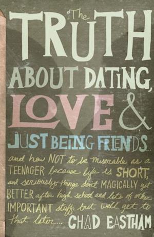 Truth About Dating, Love, and Just Being Friends