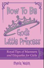 How to Be God's Little Princess