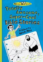 Totally Awesome, Super-Cool Bible Stories as Drawn by Nerdy Ned